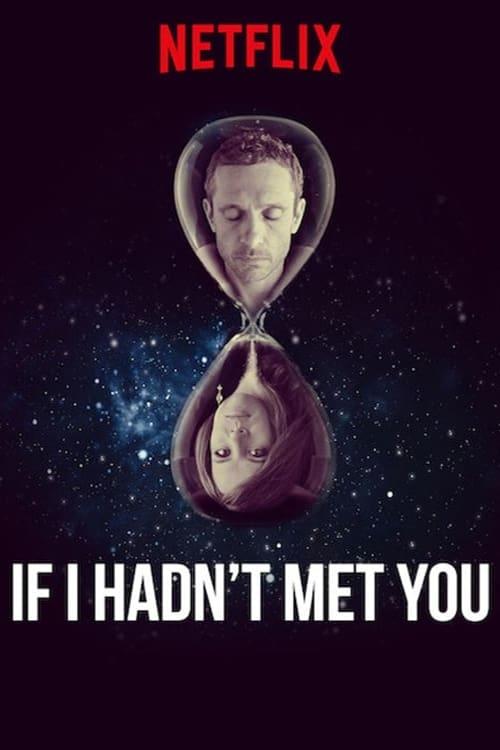 If I Hadnt Met You (2018 TV Series)