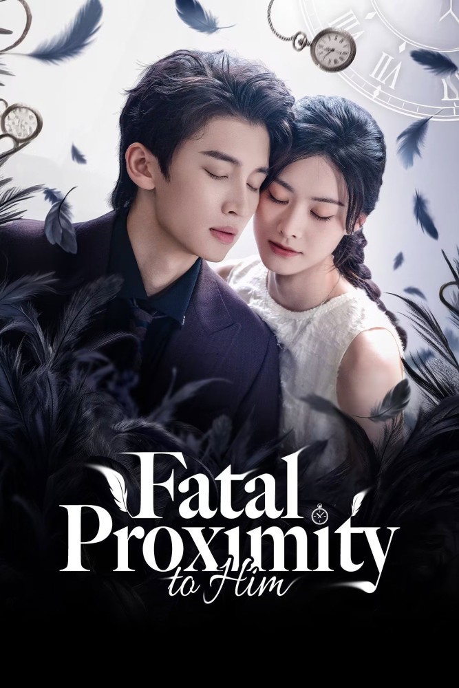 Fatal Proximity to Him (2026 Chinese Drama)