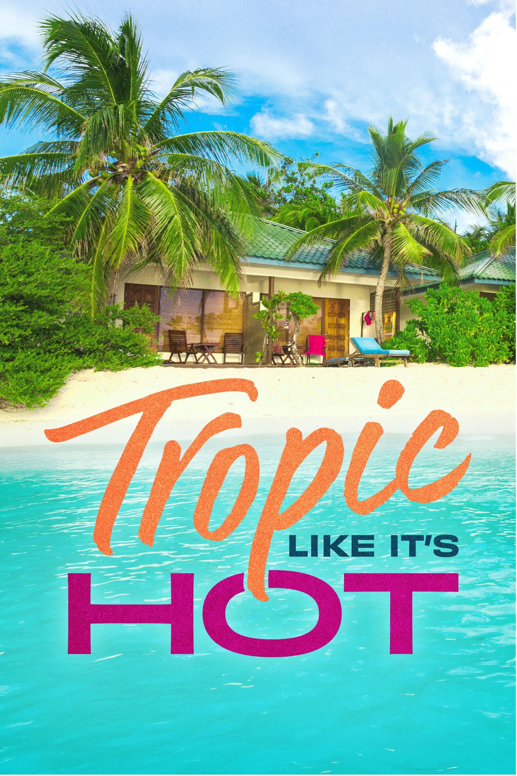 Tropic Like It\'s Hot (2026 TV Series)
