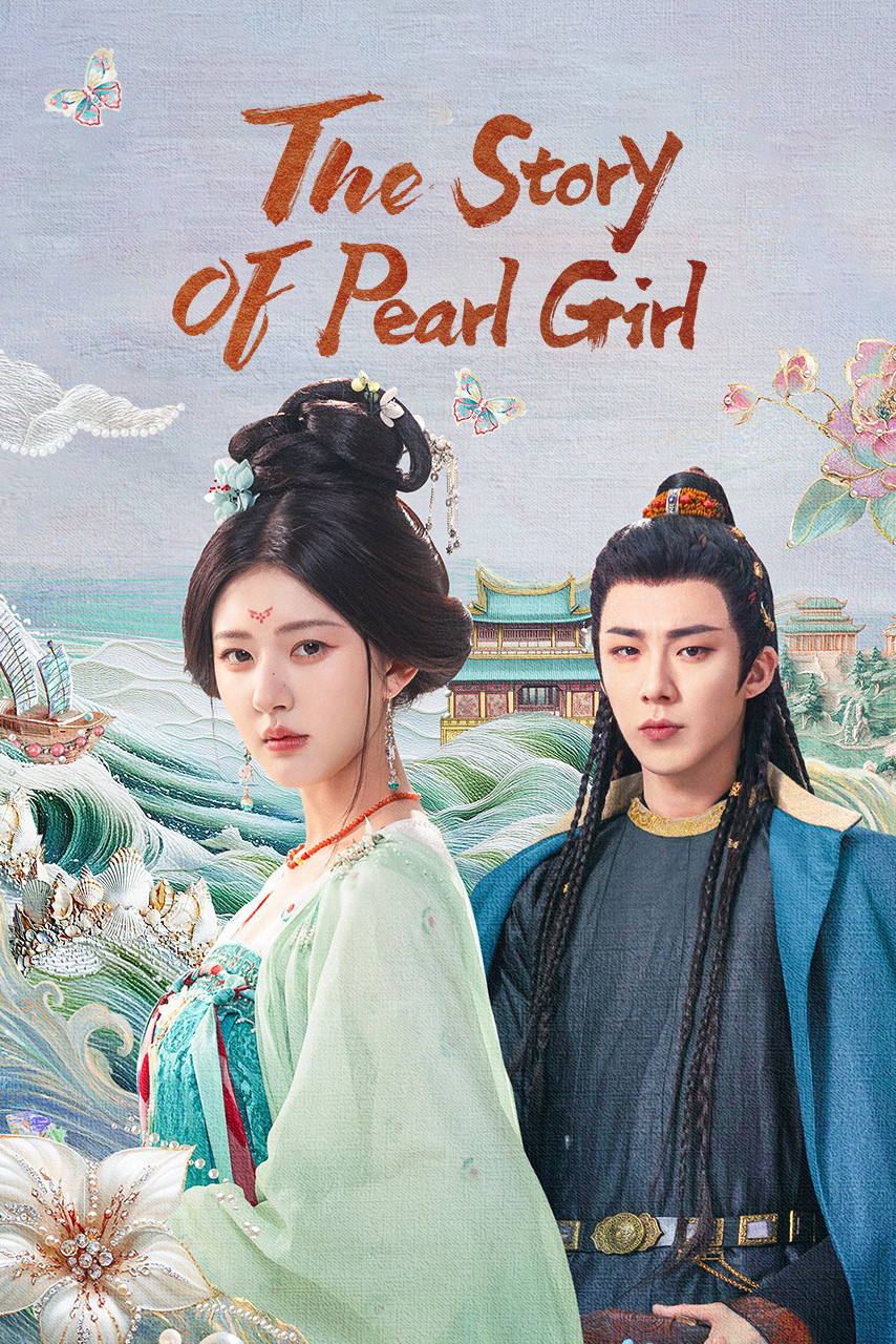 The Story of Pearl Girl (2024 Chinese Drama)